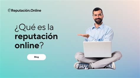 Qué es la reputación online Reputación Online