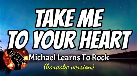 Take Me To Your Heart Michael Learns To Rock Karaoke Version Youtube