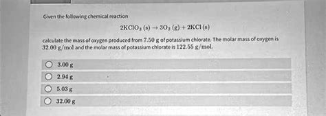 SOLVED: Given the following chemical reaction: 2KClO3 (s) → 3O2 (g ...