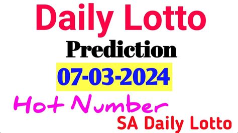 Daily Lotto Prediction For Today Daily Lotto Prediction 07 March 2024