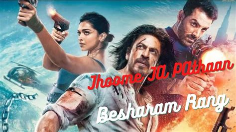 Jhoome Ja Pathaan Song Besharam Rang Song Shah Rukh Khan Deepika Youtube Music