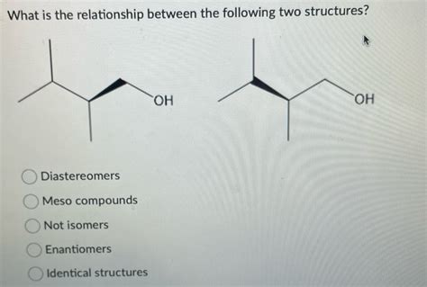 Solved What Is The Relationship Between The Following Two Structures