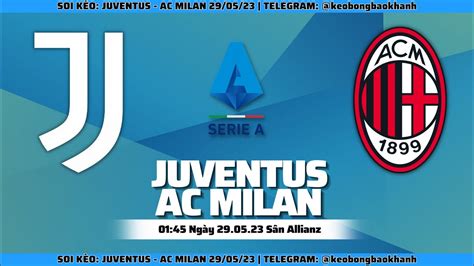 Soi KÈo Juventus Vs Ac Milan Serie A 0145 KÈo BÓng BẢo KhÁnh Youtube