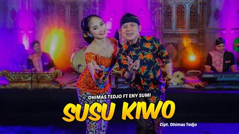 Susu Kiwo Dhimas Tedjo Feat Eny Sumi Cs Pendopo Kang Tedjo YouTube