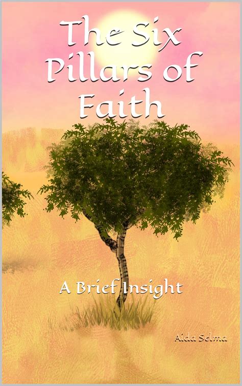 The Six Pillars Of Faith A Brief Insight By Aida Selma Goodreads