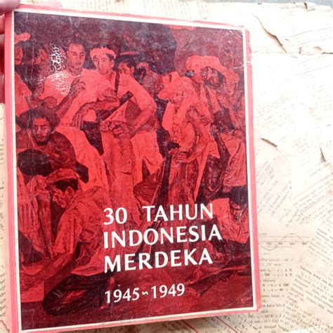 Jual 30 TAHUN INDONESIA MERDEKA 1945 1949 EDISI 1 BUKU LENGKAP Kota