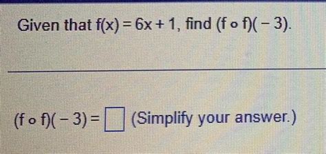 [answered] Given That F X 6x 1 Find F Of 3 F Of 3 Kunduz