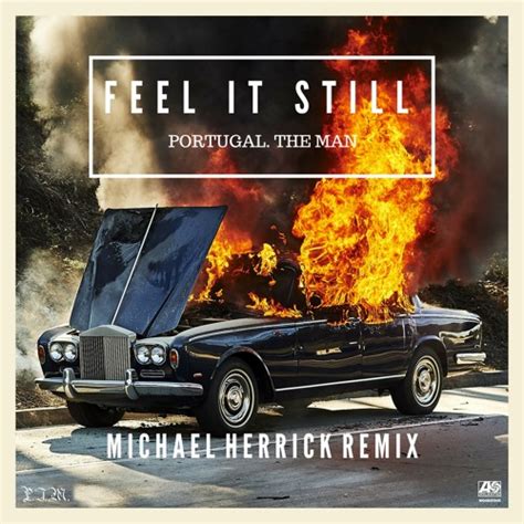 Stream Portugal The Man Feel It Still Michael Herrick Remix By