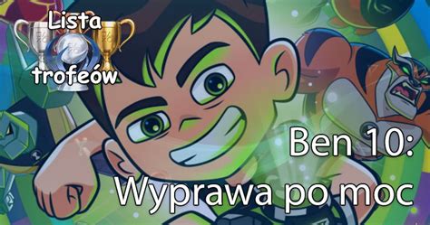 Trofea i osiągnięcia Ben 10 Wyprawa po moc Variatkowo pl