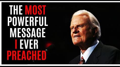 The Most Powerful Message I Ever Preached Billy Graham Must Watch