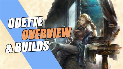 Odette Overview Builds Octopath Traveler Cotc Youtube