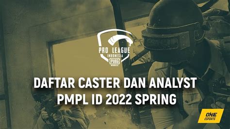 Daftar Caster Dan Analyst PMPL ID 2022 Spring ONE Esports Indonesia