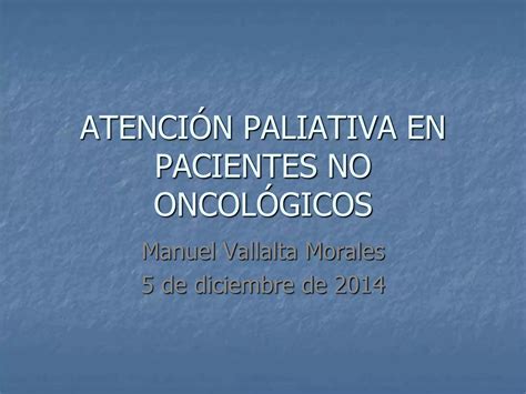 CUIDADOS PALIATIVOS EN PACIENTES NO ONCOLOGICOS PPT