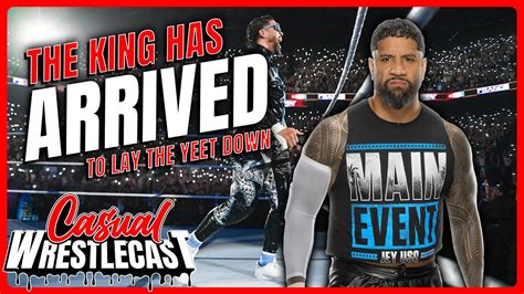 The New King Has Arrived Yeet Casual Wrestlingcast Ep May