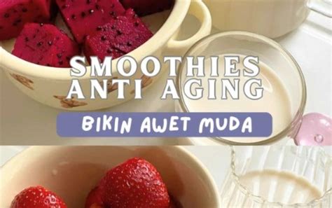 Ternyata Ini 5 Resep Smoothies Untuk Memutihkan Kulit Bantu Glowing