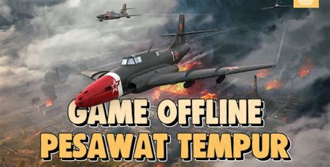 Rekomendasi 15 Game Pesawat Tempur Offline Android Terbaik