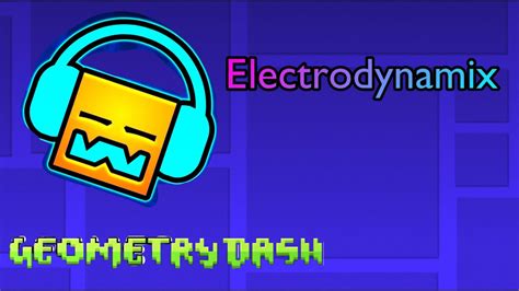 Geometry Dash Electrodynamix Youtube