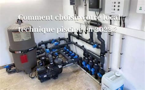 Comment Concevoir Et Am Nager Son Local Technique Piscine En