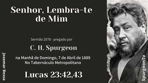 Senhor Lembra te de Mim Sermão 2078 C H Spurgeon Lucas 23 42