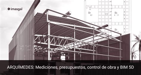 Curso Arqu Medes Mediciones Presupuestos Control De Obra Y Bim D