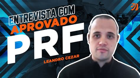 Concurso Prf 2021 Entrevista Com Aluno Aprovado Leandro Cezar Youtube