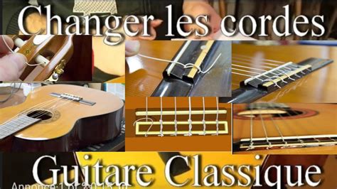 Comment Changer Les Cordes D Une Guitare Classique Coursdeguitare