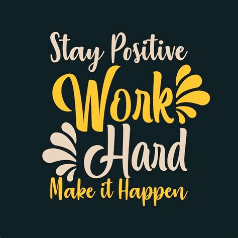 Stay Positive Work Hard Make It Happen Premium Vector