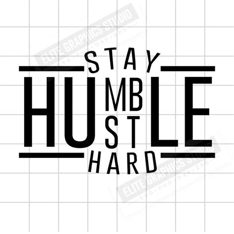 Stay Humble Svg Hustle Hard Svg Motivation Design Svg Etsy