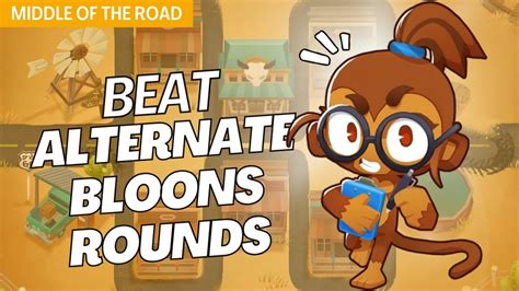 How To Master Alternate Bloons Rounds Mode On Middle Of The Road