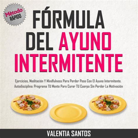 Fórmula Del Ayuno Intermitente Ejercicios Meditación Y Mindfulness Para Perder Peso Con El