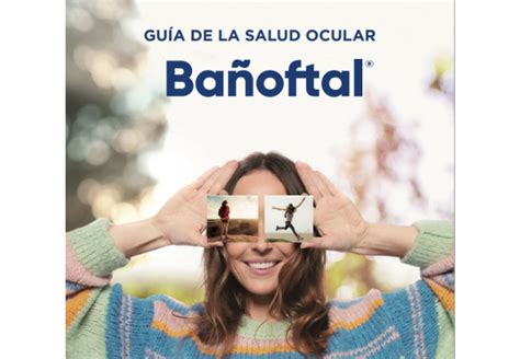 Bañoftal Lanza La Primera Guía En Cuidado Ocular Para Proteger Los Ojos