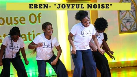 Joyful Noise Eben Praise Dance Shekinah Glory Youtube