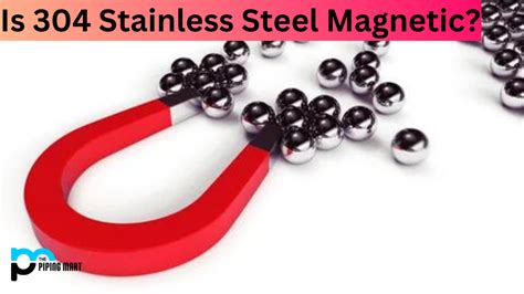 Is 304 Stainless Steel Magnetic