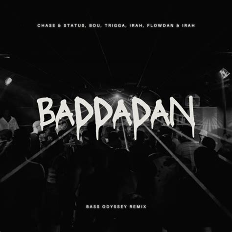 Baddadan Bass Odyssey Remix Chase Status Bou Trigga Flowdan