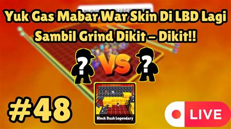 Yuk Gas Mabar War Skin Di LBD Lagi Sambil Grind Dikit Dikit Bareng