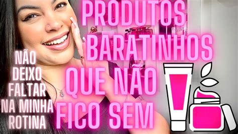 Top Produtos Baratinhos Que N O Podem Faltar Na Minha Rotina