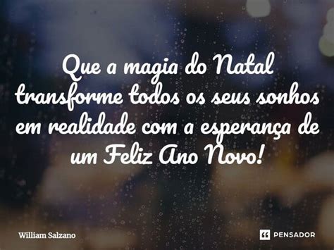 Que A Magia Do Natal Transforme Todos William Salzano Pensador