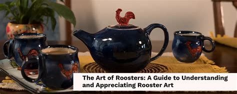 The Art of Roosters: A Guide to Understanding and Appreciating Rooster ...