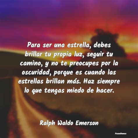 Frases Ralph Waldo Emerson Para Ser Una Estrella Debes Brillar Tu