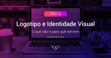 Logotipo E Identidade Visual O Que S O E Para Qu Servem Vivapixel