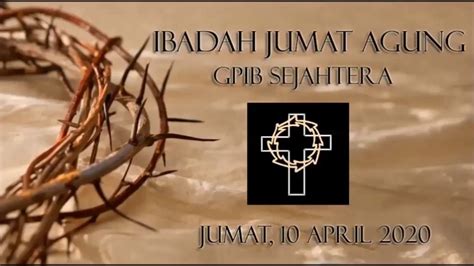 Ibadah Jumat Agung April Gpib Sejahtera Jakarta Youtube