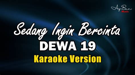 Dewa 19 Sedang Ingin Bercinta KARAOKE VERSION YouTube