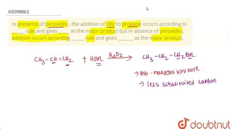 In Presence Of Peroxides The Addition Of Hbr To Propene Occurs