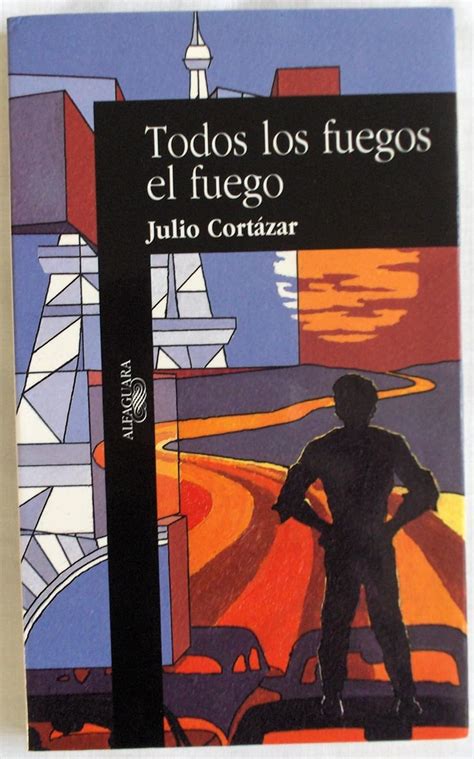 Todos Los Fuegos El Fuego All The Fires The Fire Spanish Edition