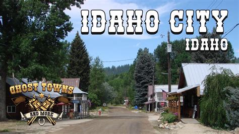 Ghost Towns And More Episode 24 Idaho City Idaho Youtube