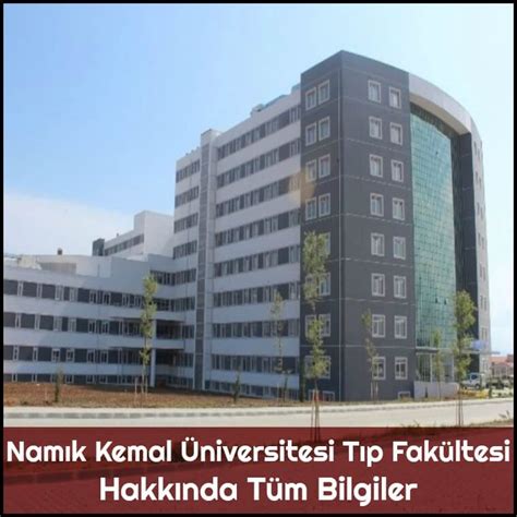 Namık Kemal Üniversitesi Tıp Fakültesi Hakkında Tüm Bilgiler Tıp