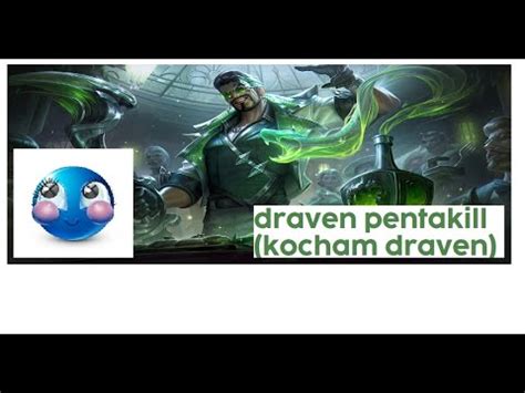 DRAVEN PENTAKILL Draven Jest Zbyt Op Kocham Draven YouTube