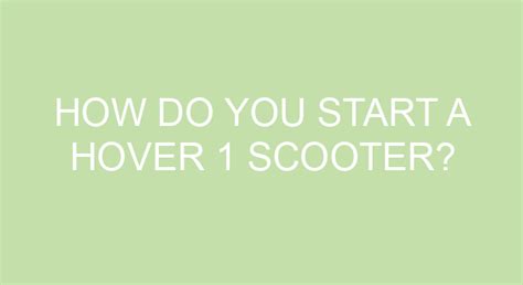 How Do You Start A Hover 1 Scooter?