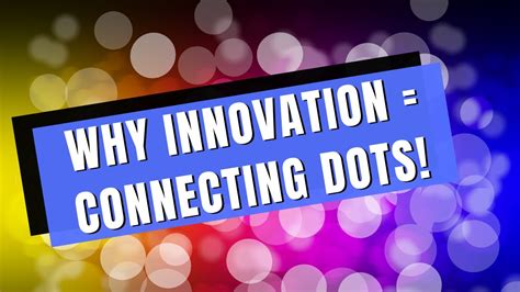 Why Innovation Is All About Connecting Dots Youtube