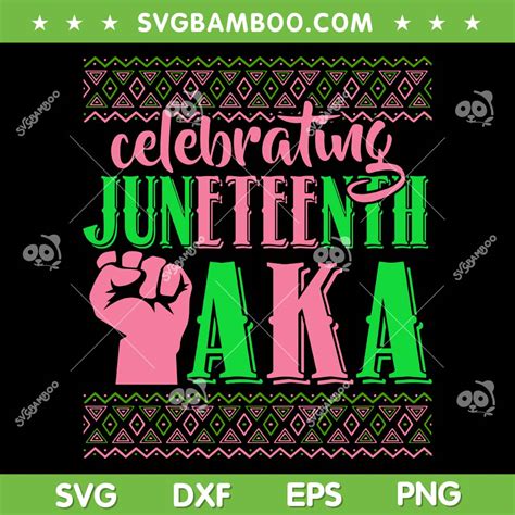 Celebrating Juneteenth Aka Svg Png